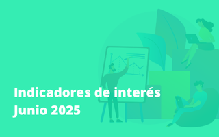 Indicadores de interés Junio 2025